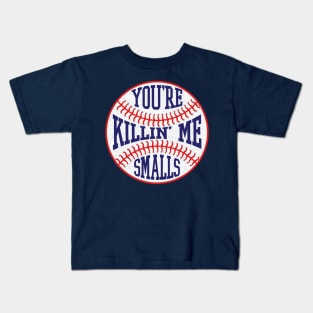 You're Killin' Me Smalls - Funny Baseball Kids T-Shirt